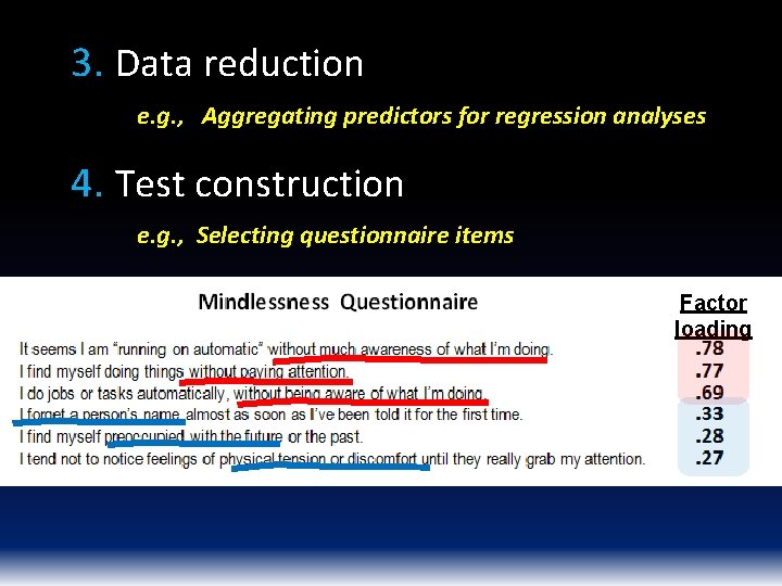 3. Data reduction e. g. , Aggregating predictors for regression analyses 4. Test construction