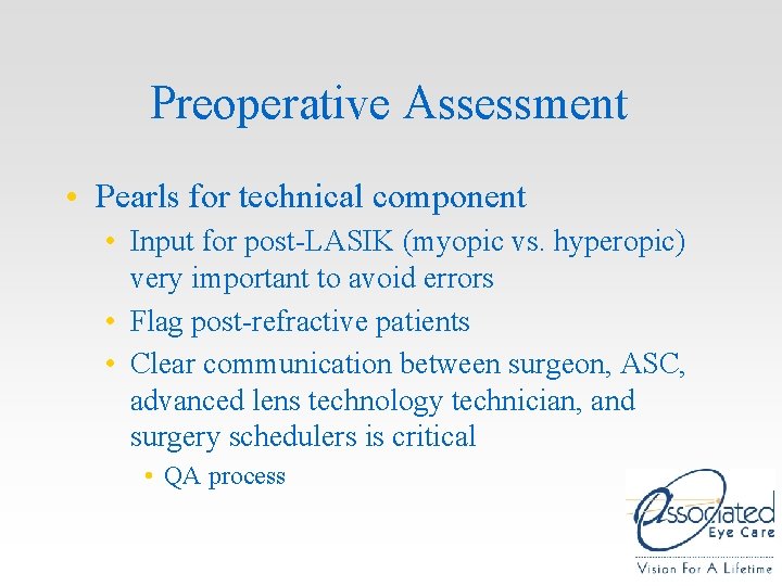 Preoperative Assessment • Pearls for technical component • Input for post-LASIK (myopic vs. hyperopic) Preoperative Assessment • Pearls for technical component • Input for post-LASIK (myopic vs. hyperopic)