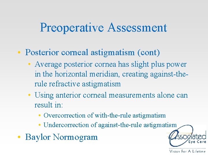Preoperative Assessment • Posterior corneal astigmatism (cont) • Average posterior cornea has slight plus Preoperative Assessment • Posterior corneal astigmatism (cont) • Average posterior cornea has slight plus