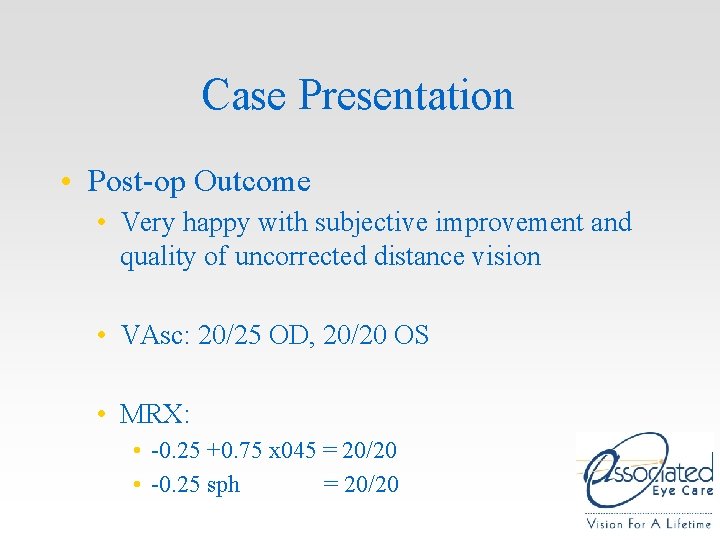 Case Presentation • Post-op Outcome • Very happy with subjective improvement and quality of Case Presentation • Post-op Outcome • Very happy with subjective improvement and quality of
