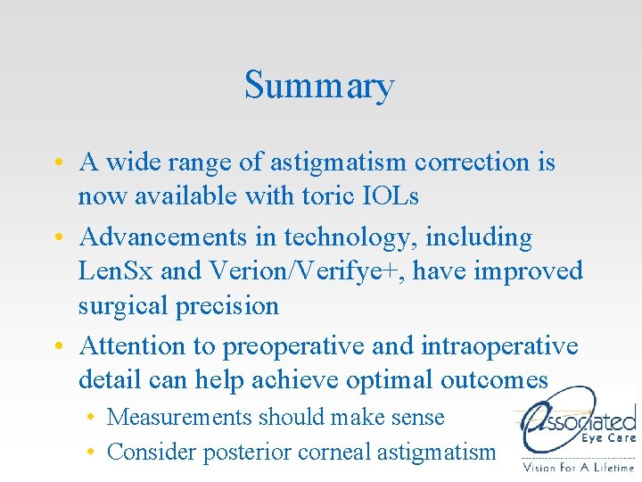 Summary • A wide range of astigmatism correction is now available with toric IOLs Summary • A wide range of astigmatism correction is now available with toric IOLs