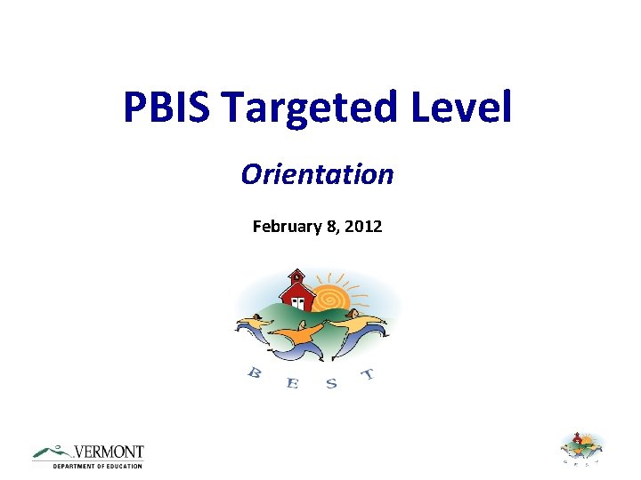 PBIS Targeted Level Orientation February 8, 2012 