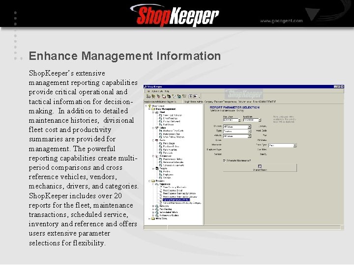 Enhance Management Information Shop. Keeper’s extensive management reporting capabilities provide critical operational and tactical