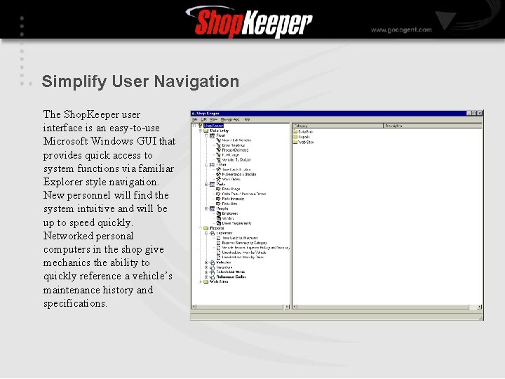 Simplify User Navigation The Shop. Keeper user interface is an easy-to-use Microsoft Windows GUI