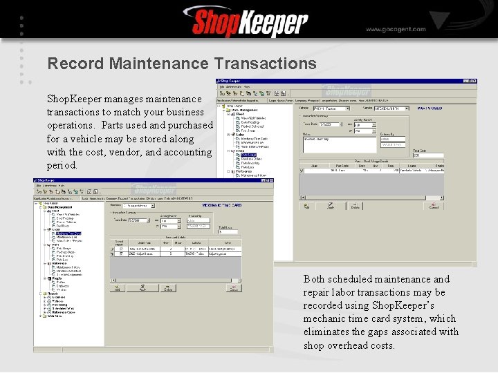 Record Maintenance Transactions Shop. Keeper manages maintenance transactions to match your business operations. Parts