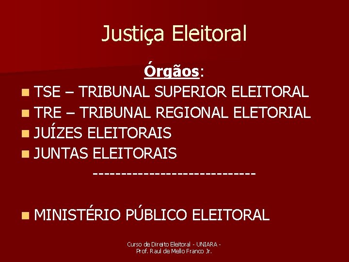 Justiça Eleitoral Órgãos: n TSE – TRIBUNAL SUPERIOR ELEITORAL n TRE – TRIBUNAL REGIONAL