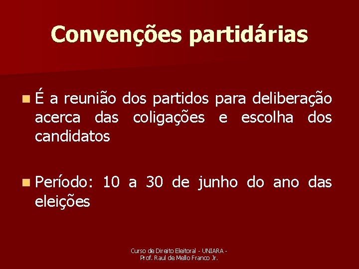 Convenções partidárias nÉ a reunião dos partidos para deliberação acerca das coligações e escolha