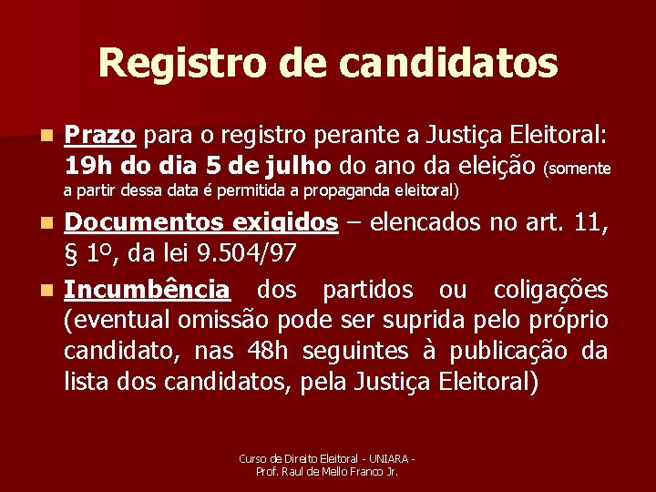 Registro de candidatos n Prazo para o registro perante a Justiça Eleitoral: 19 h