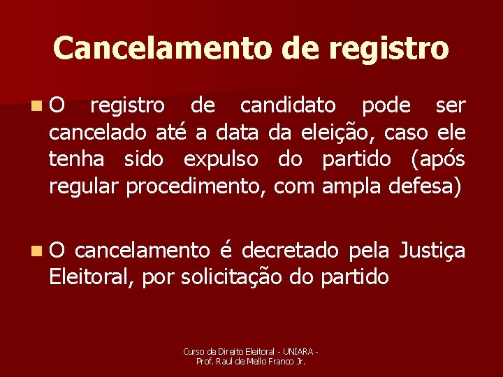 Cancelamento de registro n. O registro de candidato pode ser cancelado até a data