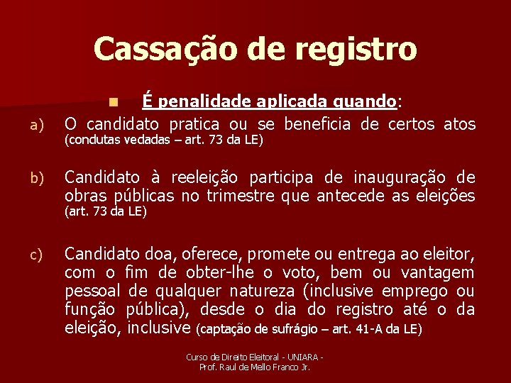 Cassação de registro É penalidade aplicada quando: O candidato pratica ou se beneficia de