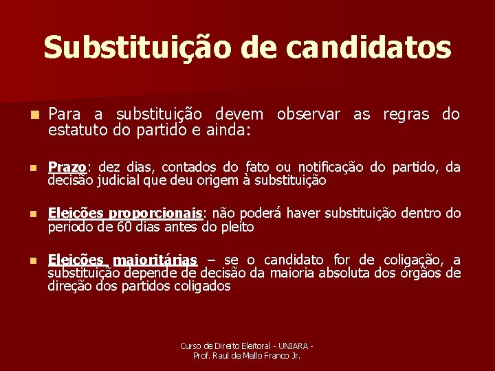 Substituição de candidatos n Para a substituição devem observar as regras do estatuto do