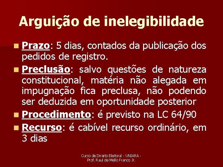 Arguição de inelegibilidade n Prazo: 5 dias, contados da publicação dos pedidos de registro.