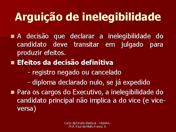 Arguição de inelegibilidade A decisão que declarar a inelegibilidade do candidato deve transitar em