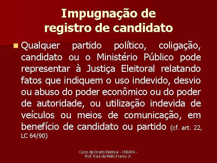 Impugnação de registro de candidato n Qualquer partido político, coligação, candidato ou o Ministério