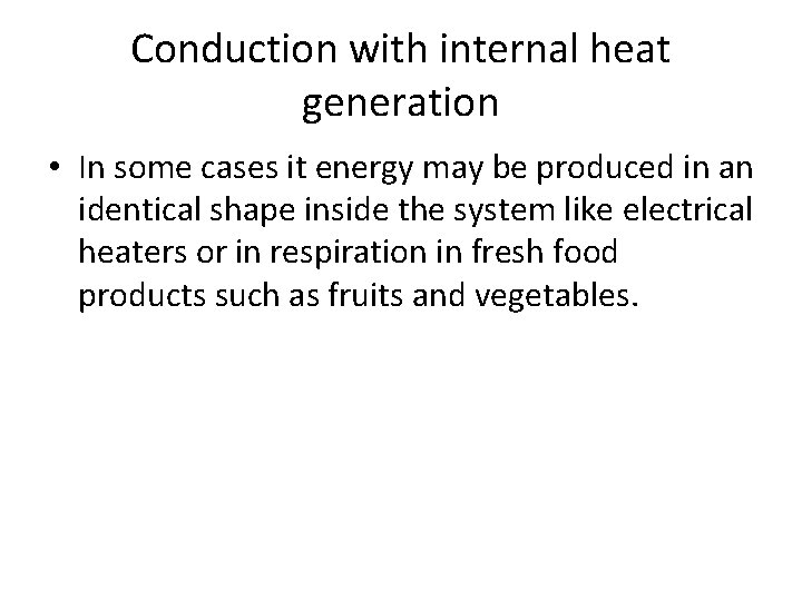 Conduction with internal heat generation • In some cases it energy may be produced Conduction with internal heat generation • In some cases it energy may be produced