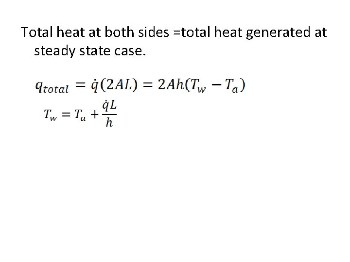 Total heat at both sides =total heat generated at steady state case. 