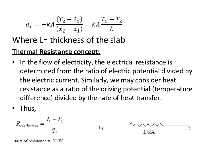 Where L= thickness of the slab Thermal Resistance concept: • In the flow of