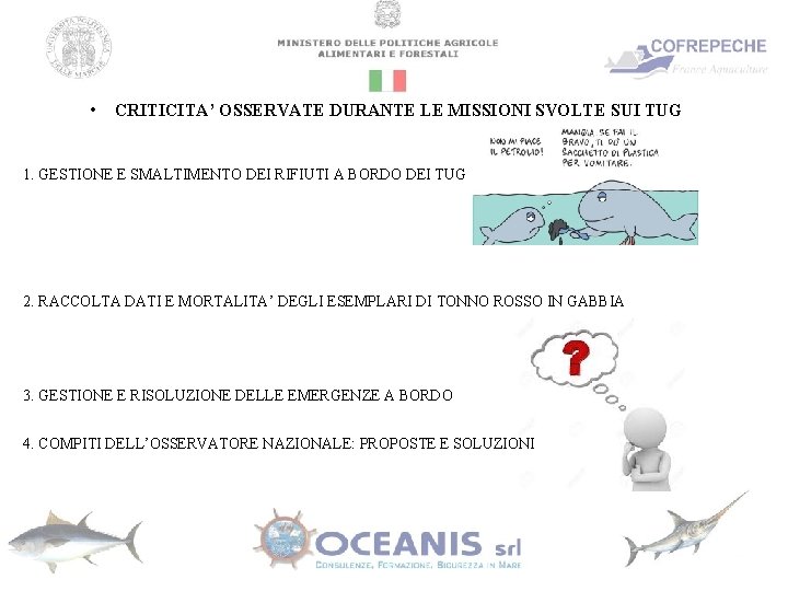  • CRITICITA’ OSSERVATE DURANTE LE MISSIONI SVOLTE SUI TUG 1. GESTIONE E SMALTIMENTO