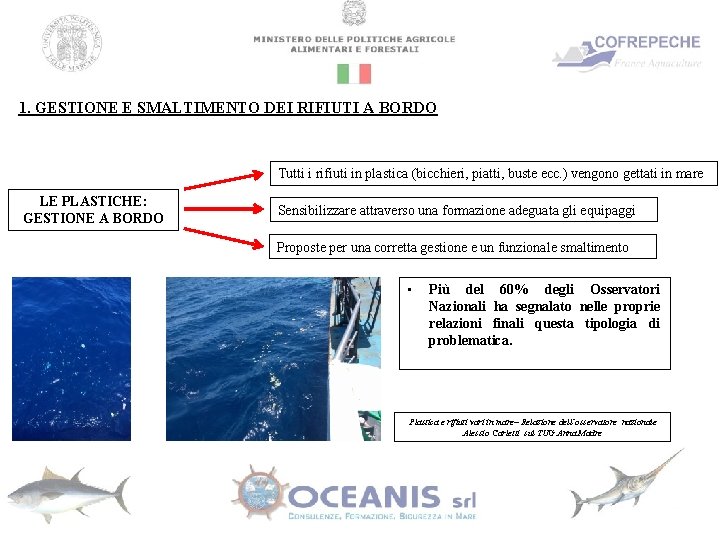 1. GESTIONE E SMALTIMENTO DEI RIFIUTI A BORDO Tutti i rifiuti in plastica (bicchieri,