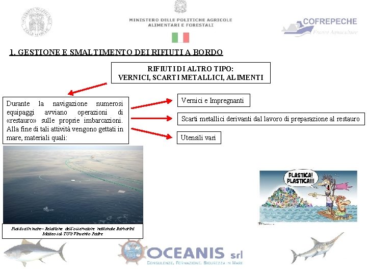 1. GESTIONE E SMALTIMENTO DEI RIFIUTI A BORDO RIFIUTI DI ALTRO TIPO: VERNICI, SCARTI