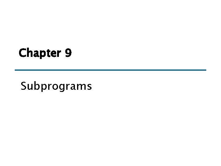 Chapter 9 Subprograms 