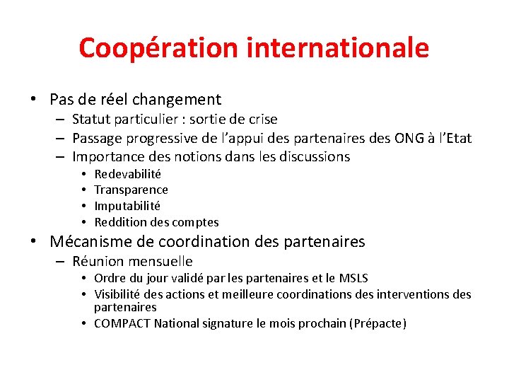 Coopération internationale • Pas de réel changement – Statut particulier : sortie de crise