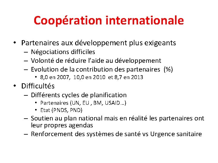Coopération internationale • Partenaires aux développement plus exigeants – Négociations difficiles – Volonté de