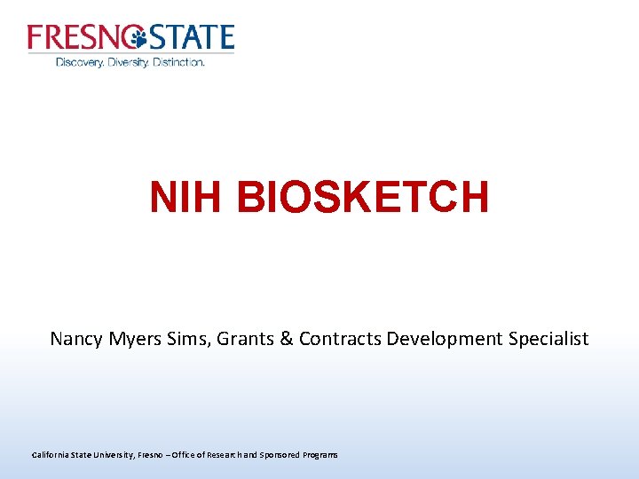 NIH BIOSKETCH Nancy Myers Sims, Grants & Contracts Development Specialist California State University, Fresno