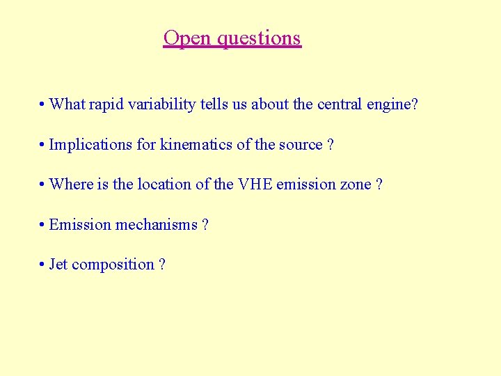 Open questions • What rapid variability tells us about the central engine? • Implications Open questions • What rapid variability tells us about the central engine? • Implications