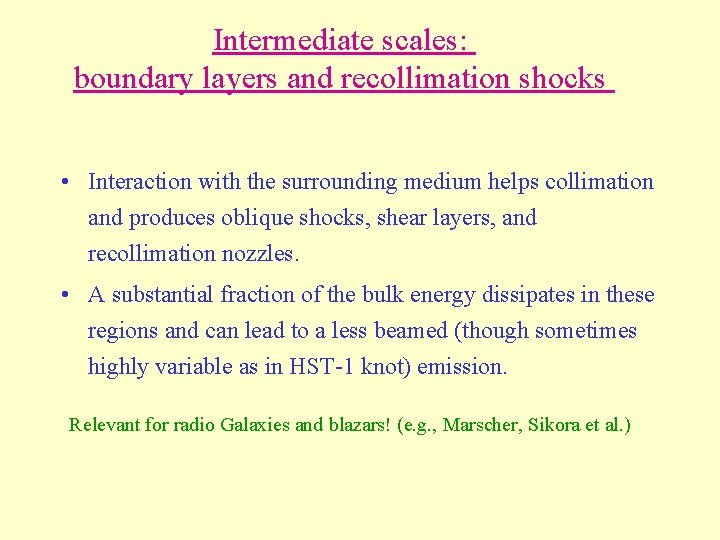 Intermediate scales: boundary layers and recollimation shocks • Interaction with the surrounding medium helps Intermediate scales: boundary layers and recollimation shocks • Interaction with the surrounding medium helps