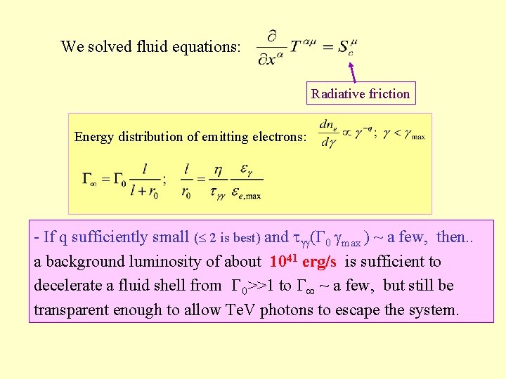 We solved fluid equations: Radiative friction Energy distribution of emitting electrons: - If q We solved fluid equations: Radiative friction Energy distribution of emitting electrons: - If q