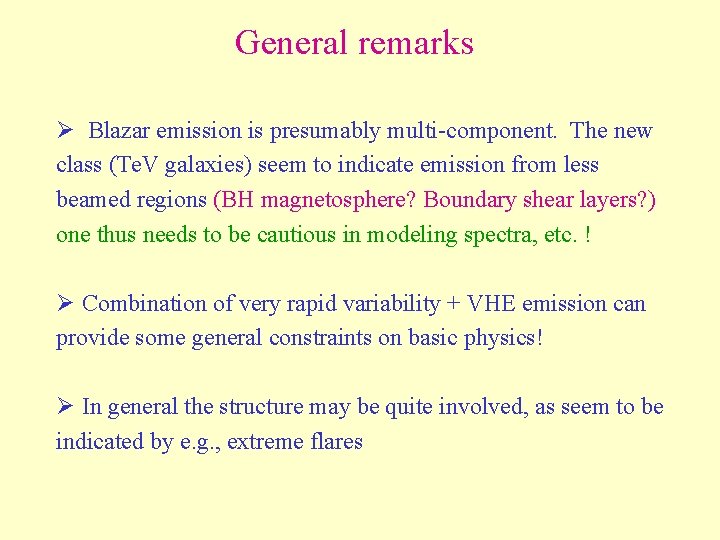 General remarks Ø Blazar emission is presumably multi-component. The new class (Te. V galaxies) General remarks Ø Blazar emission is presumably multi-component. The new class (Te. V galaxies)