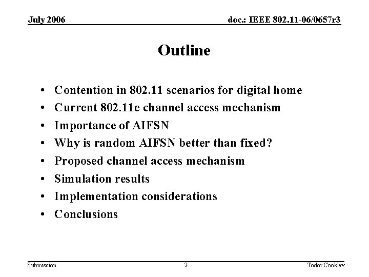 July 2006 doc. : IEEE 802. 11 -06/0657 r 3 Outline • • Contention