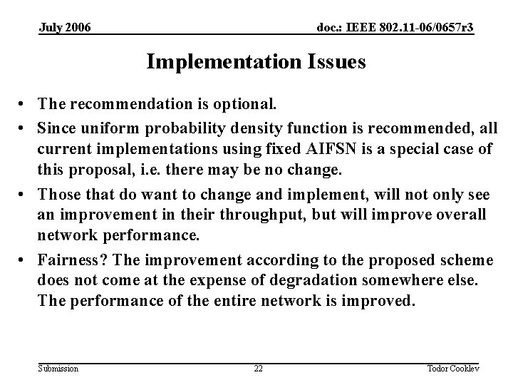 July 2006 doc. : IEEE 802. 11 -06/0657 r 3 Implementation Issues • The