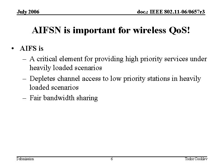 July 2006 doc. : IEEE 802. 11 -06/0657 r 3 AIFSN is important for