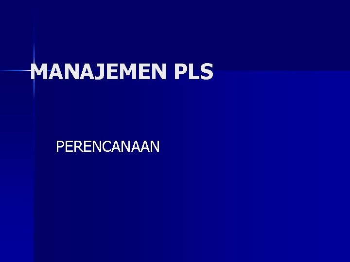 MANAJEMEN PLS PERENCANAAN 