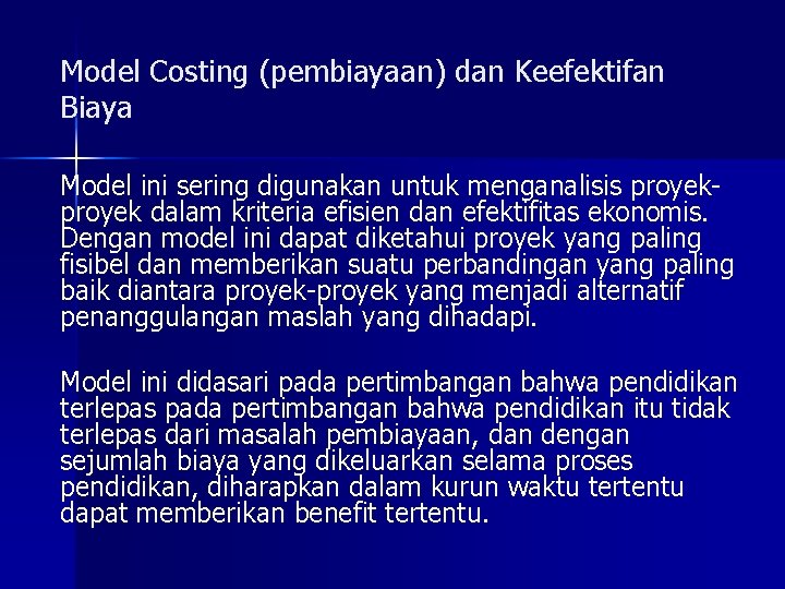Model Costing (pembiayaan) dan Keefektifan Biaya Model ini sering digunakan untuk menganalisis proyek dalam Model Costing (pembiayaan) dan Keefektifan Biaya Model ini sering digunakan untuk menganalisis proyek dalam