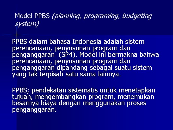 Model PPBS (planning, programing, budgeting system) PPBS dalam bahasa Indonesia adalah sistem perencanaan, penyusunan