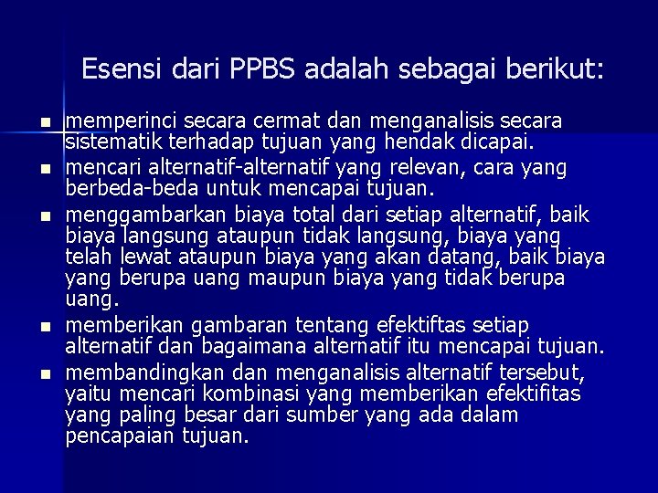 Esensi dari PPBS adalah sebagai berikut: n n n memperinci secara cermat dan menganalisis