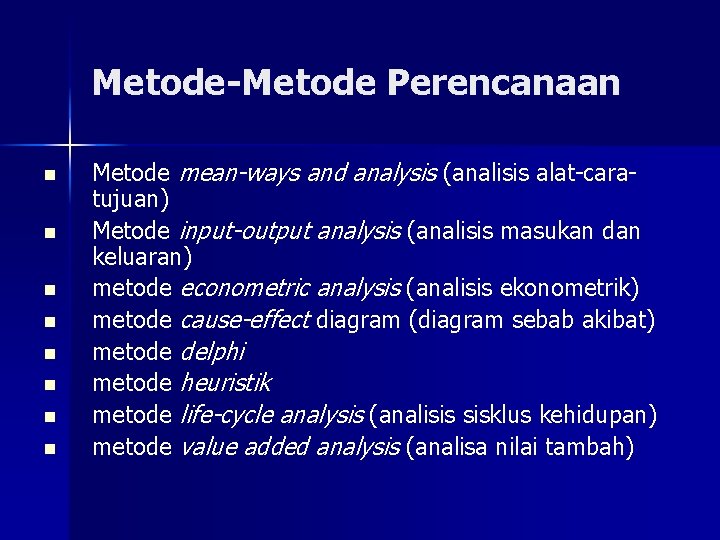 Metode-Metode Perencanaan n n n n Metode mean-ways and analysis (analisis alat-caratujuan) Metode input-output