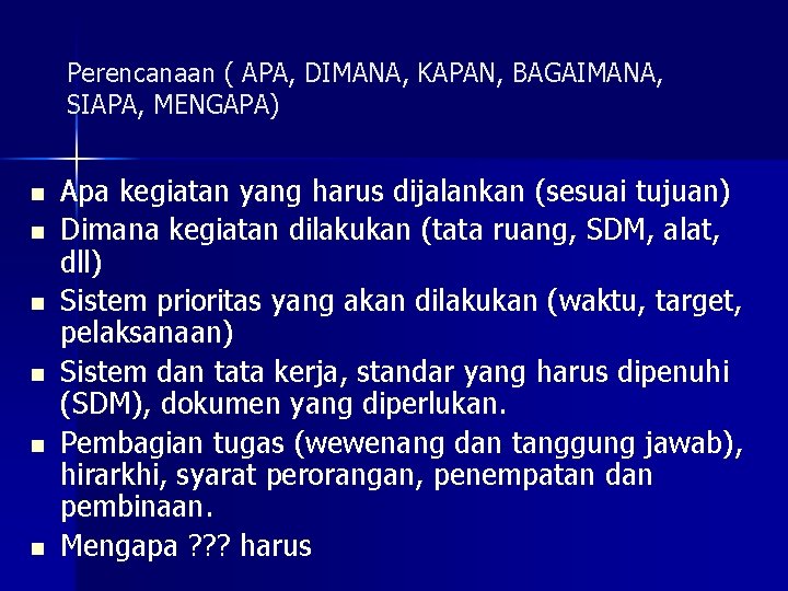 Perencanaan ( APA, DIMANA, KAPAN, BAGAIMANA, SIAPA, MENGAPA) n n n Apa kegiatan yang Perencanaan ( APA, DIMANA, KAPAN, BAGAIMANA, SIAPA, MENGAPA) n n n Apa kegiatan yang