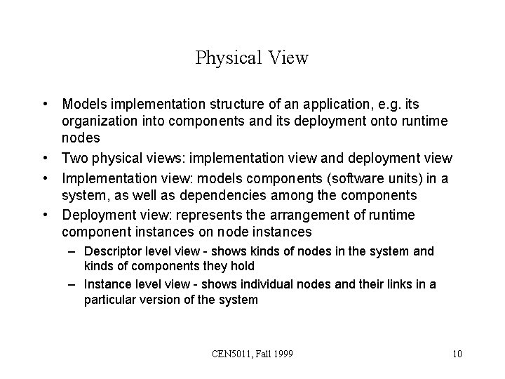 Physical View • Models implementation structure of an application, e. g. its organization into