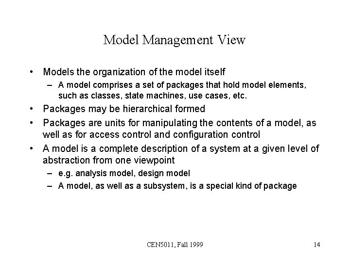 Model Management View • Models the organization of the model itself – A model
