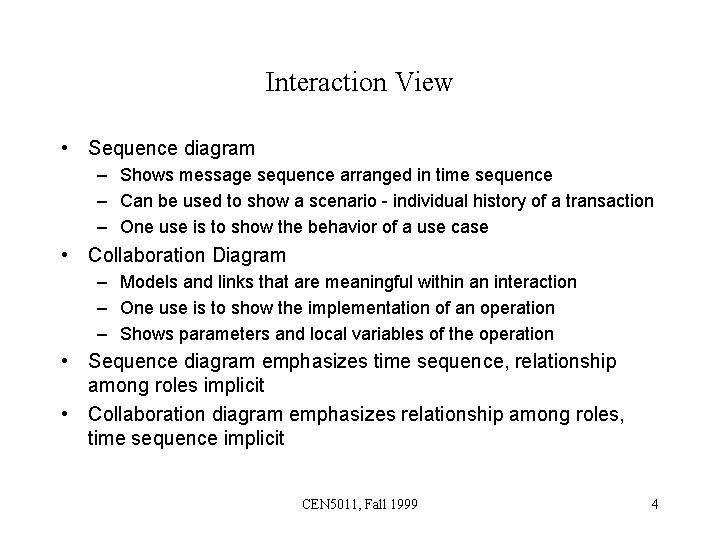 Interaction View • Sequence diagram – Shows message sequence arranged in time sequence –