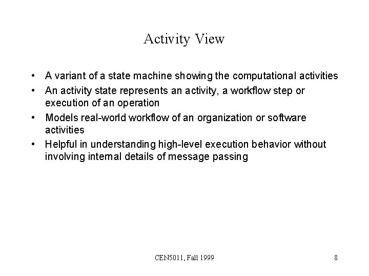 Activity View • A variant of a state machine showing the computational activities •