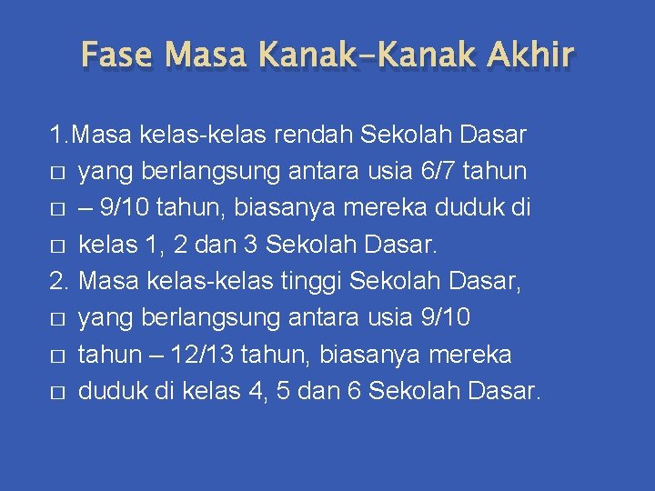 Fase Masa Kanak-Kanak Akhir 1. Masa kelas-kelas rendah Sekolah Dasar � yang berlangsung antara