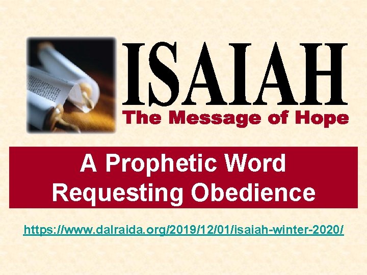 A Prophetic Word Requesting Obedience https: //www. dalraida. org/2019/12/01/isaiah-winter-2020/ 