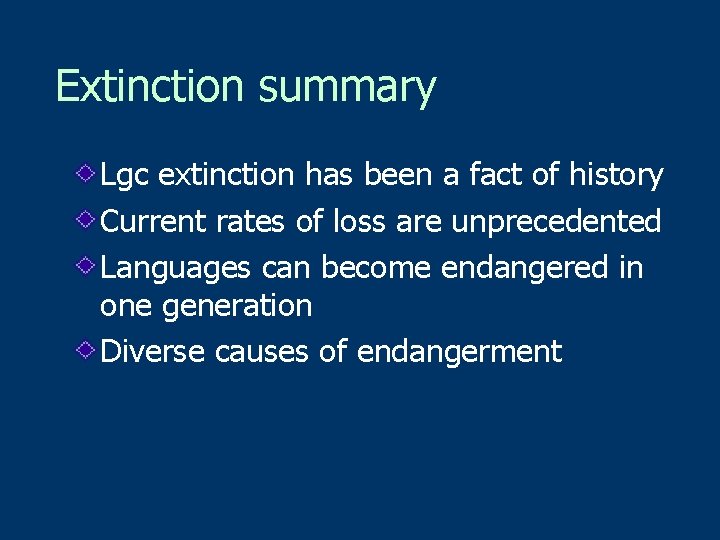 Extinction summary Lgc extinction has been a fact of history Current rates of loss