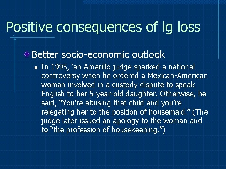 Positive consequences of lg loss Better socio-economic outlook n In 1995, ‘an Amarillo judge