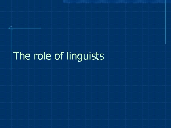 The role of linguists 